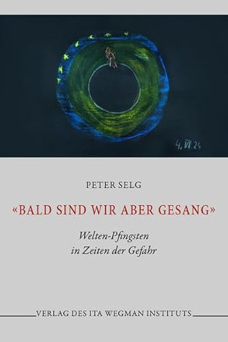 «Bald sind wir aber Gesang»: Welten-Pfingsten in Zeiten der Gefahr «Bald sind wir aber Gesang»: Welten-Pfingsten in Zeiten der Gefahr