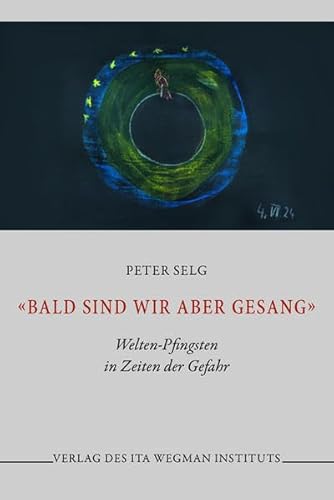 «Bald sind wir aber Gesang»: Welten-Pfingsten in Zeiten der Gefahr