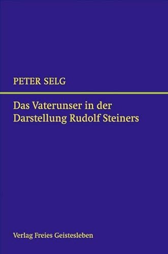 Das Vaterunser in der Darstellung Rudolf Steiners von Freies Geistesleben GmbH