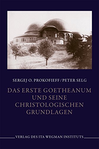 Das erste Goetheanum und seine christologischen Grundlagen Das erste Goetheanum und seine christologischen Grundlagen