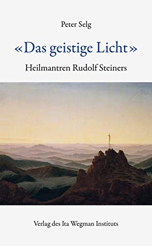 «Das geistige Licht»: Heilmantren Rudolf Steiners «Das geistige Licht»: Heilmantren Rudolf Steiners