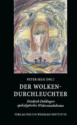 Der Wolkendurchleuchter: Friedrich Doldingers apakalyptisches Widerstandsdrama