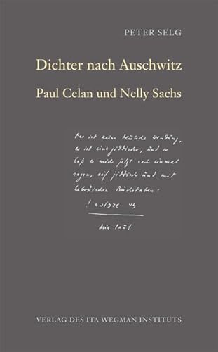 Dichter nach Auschwitz: Paul Celan und Nelly Sachs