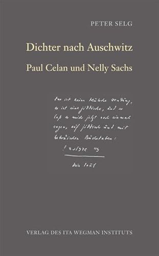 Dichter nach Auschwitz: Paul Celan und Nelly Sachs Dichter nach Auschwitz: Paul Celan und Nelly Sachs