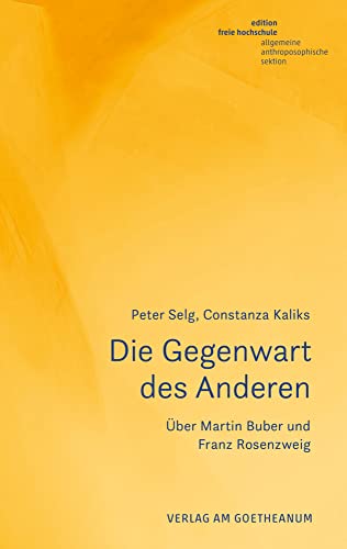 Die Gegenwart des Anderen: Über Martin Buber und Franz Rosenzweig (Studien zum jüdischen Humanismus) von Verlag am Goetheanum