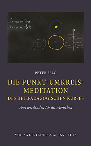 Die Punkt-Umkreis-Meditation des Heilpädagogischen Kurses – Vom werdenden Ich des Menschen