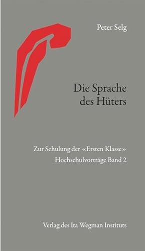 Die Sprache des Hüters: Zur Schulung der «Ersten Klasse» Hochschulvorträge Band 2