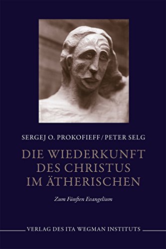 Die Wiederkunft des Christus im Ätherischen: Zum 5. Evangelium Die Wiederkunft des Christus im Ätherischen: Zum 5. Evangelium