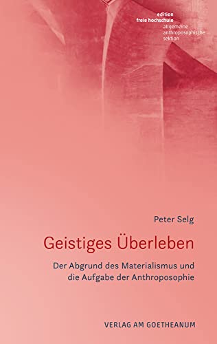 Geistiges Überleben: Der Abgrund des Materialismus und die Aufgabe der Anthroposophie von GNZREAI