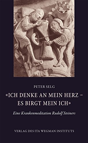 «Ich denke an mein Herz – es birgt mein Ich»: Eine Krankenmeditation Rudolf Steiners «Ich denke an mein Herz – es birgt mein Ich»: Eine Krankenmeditation Rudolf Steiners