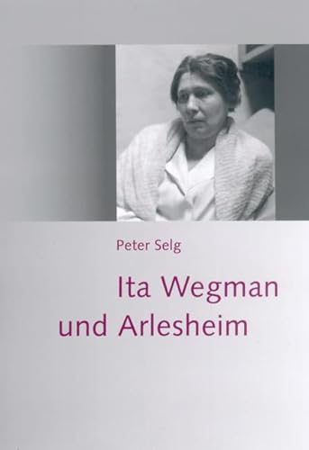 Ita Wegman und Arlesheim von Verlag am Goetheanum