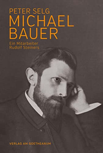 Michael Bauer: Ein Mitarbeiter Rudolf Steiners (Pioniere der Anthroposophie) von Verlag am Goetheanum