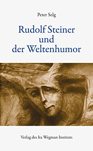 Rudolf Steiner und der Weltenhumor Rudolf Steiner und der Weltenhumor
