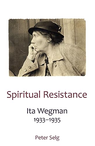 Spiritual Resistance: Ita Wegman, 1933-1935 Spiritual Resistance: Ita Wegman, 1933-1935