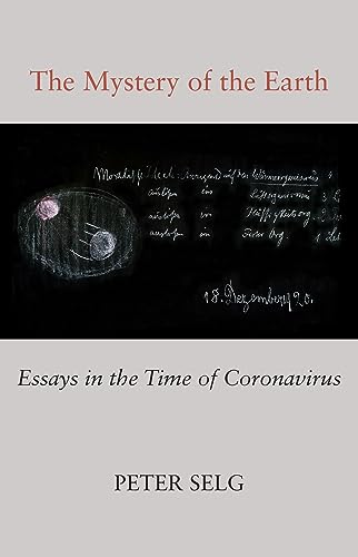 The Mystery of the Earth: Essays in the Time of Coronavirus The Mystery of the Earth: Essays in the Time of Coronavirus