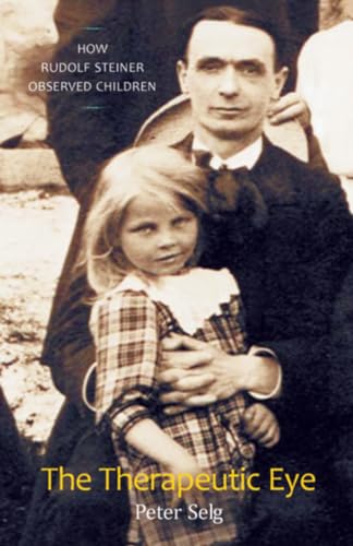 The Therapeutic Eye: How Rudolf Steiner Observed Children The Therapeutic Eye: How Rudolf Steiner Observed Children