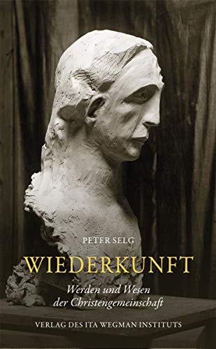 Wiederkunft: Werden und Wesen der Christengemeinschaft Wiederkunft: Werden und Wesen der Christengemeinschaft