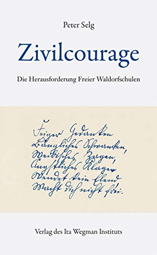 Zivilcourage: Die Herausforderung Freier Waldorfschulen Zivilcourage: Die Herausforderung Freier Waldorfschulen