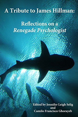 A Tribute to James Hillman: Reflections on a Renegade Psychologist von Mandorla Books