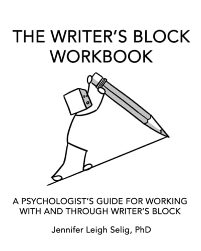 The Writer's Block Workbook: A Psychologist's Guide for Working With and Through Writer's Block