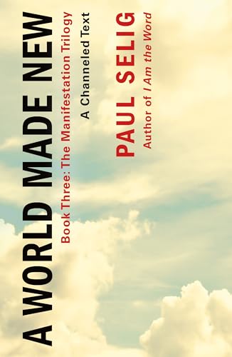 World Made New: A Channeled Text (Manifestation Trilogy, 3) von Saint Martin's Press