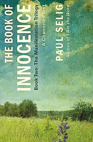 Book of Innocence: A Channeled Text (Manifestation Trilogy, 2, Band 2)