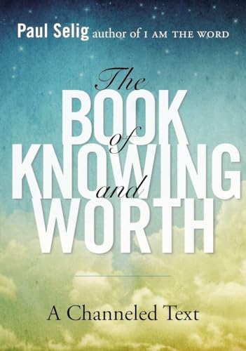 The Book of Knowing and Worth: A Channeled Text (Paul Selig Series) von Tarcher
