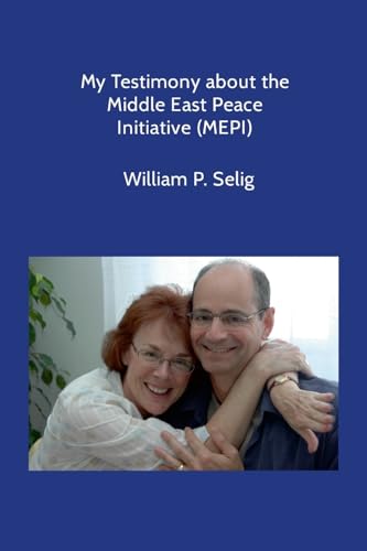 My Testimony about the Middle East Peace Initiative (MEPI) von Lulu.com
