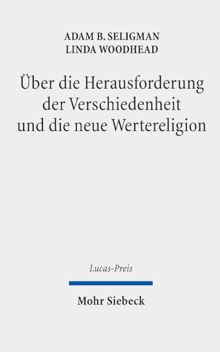 Über die Herausforderung der Verschiedenheit und die neue Wertereligion (Lucas-Preis, Band 2020) von Mohr Siebeck