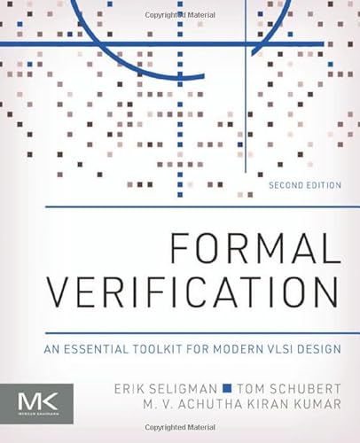 Formal Verification: An Essential Toolkit for Modern VLSI Design von Morgan Kaufmann