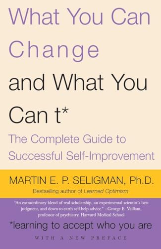 What You Can Change and What You Can't: The Complete Guide to Successful Self-Improvement (Vintage)
