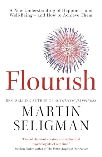 Flourish: A New Understanding of Happiness and Wellbeing: The practical guide to using positive psychology to make you happier and healthier Flourish: A New Understanding of Happiness and Wellbeing: The practical guide to using positive psychology to make you happier and healthier von Nicholas Brealey Publishing