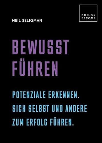 Bewusst führen: Potenziale erkennen. Sich selbst und andere zum Erfolg führen. (Build + Become) von Edition Olms