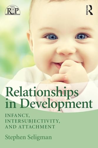 Relationships in Development: Infancy, Intersubjectivity, and Attachment (Relational Perspectives Book) von Routledge