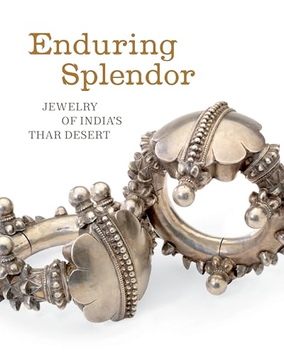 Enduring Splendor: Jewelry of India's Thar Desert von University of Washington Press