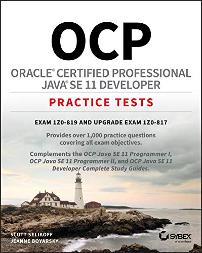 OCP Oracle Certified Professional Java SE 11 Developer Practice Tests: Exam 1Z0-819 and Upgrade Exam 1Z0-817: Exam 1Z0-819 and Upgrade Exam 1Z0-817