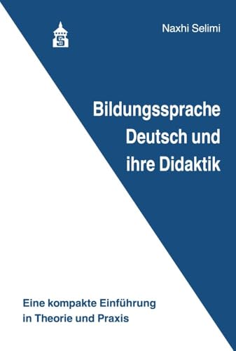 Bildungssprache Deutsch und ihre Didaktik: Eine kompakte Einführung in Theorie und Praxis von Schneider Verlag Hohengehren