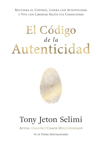 El Código de la Autenticidad: Recupera el Control, Lidera con Autenticidad y Vive con Libertad Según tus Condiciones von Timeless Wisdom Press, a Subsidiary of TJS Cognition Ltd