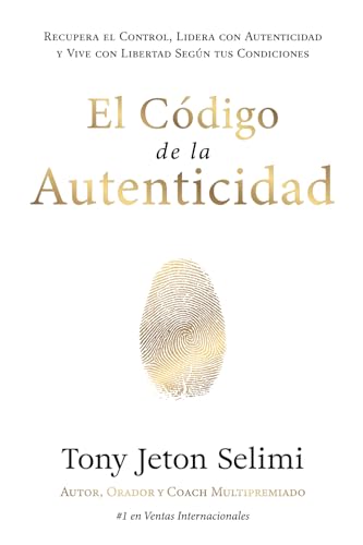 El Código de la Autenticidad: Recupera el Control, Lidera con Autenticidad y Vive con Libertad Según tus Condiciones von Timeless Wisdom Press, Subsidiary of TJS Cognition Ltd