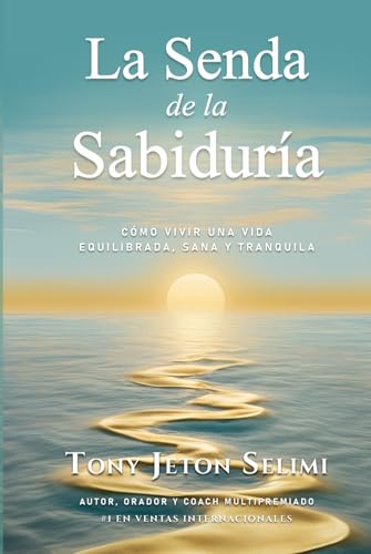 La Senda de la Sabiduría: Cómo Vivir de Manera Equilibrada, Sana y Tranquila von Timeless Wisdom Press, Subsidiary of TJS Cognition Ltd