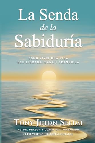 La Senda de la Sabiduría: Cómo Vivir de Manera Equilibrada, Sana y Tranquila von Timeless Wisdom Press, Subsidiary of TJS Cognition Ltd