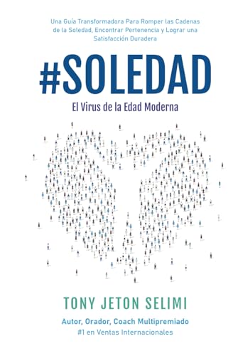 #Soledad: El Virus de la Edad Moderna: Una Guía Transformadora Para Romper Las Cadenas De La Soledad, Encontrar Pertenencia Y Lograr Una Satisfacción Duradera von Timeless Wisdom Press, Subsidiary of TJS Cognition Ltd