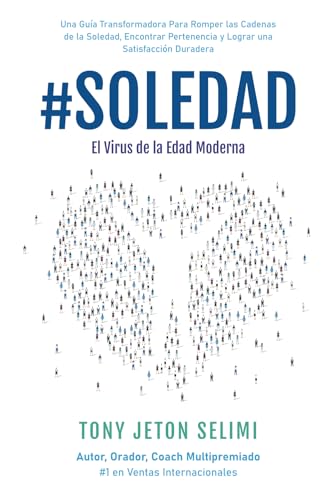 #Soledad: El Virus de la Edad Moderna: Una Guía Transformadora Para Romper Las Cadenas De La Soledad, Encontrar Pertenencia Y Lograr Una Satisfacción Duradera von Timeless Wisdom Press, Subsidiary of TJS Cognition Ltd