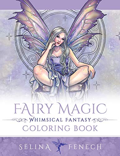 Fairy Magic - Whimsical Fantasy Coloring Book (Fantasy Coloring by Selina, Band 14) von Fairies and Fantasy Pty Ltd
