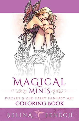 Magical Minis: Pocket Sized Fairy Fantasy Art Coloring Book (Fantasy Coloring by Selina, Band 5) von Fairies and Fantasy Pty Ltd