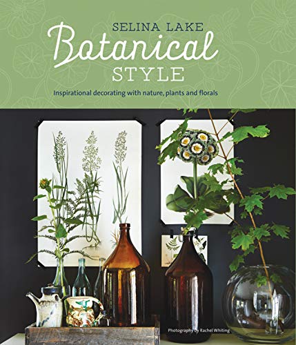Botanical Style: Inspirational decorating with nature, plants and florals von Ryland Peters