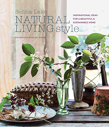 Natural Living Style: Inspirational ideas for a beautiful and sustainable home von Ryland Peters & Small