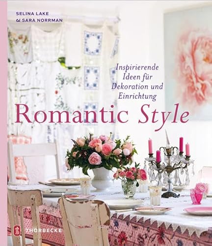 Romantic Style - Inspirierende Ideen für Dekoration und Einrichtung