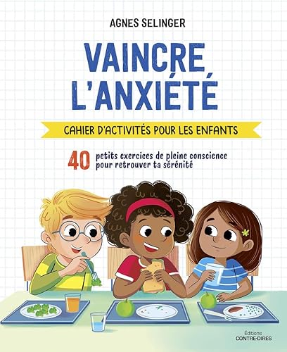 Vaincre l'anxiété - Cahier d'activités pour les enfants von CONTRE DIRES