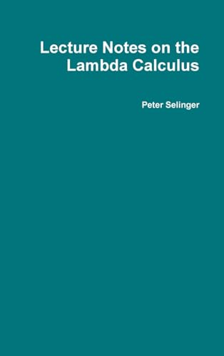 Lecture Notes on the Lambda Calculus von Lulu
